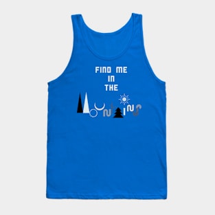 Find Me in the Mountains Tank Top